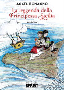 La leggenda della principessa Sicilia libro di Bonanno Agata