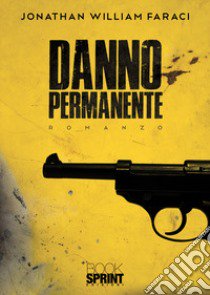 Danno permanente libro di Faraci Jonathan William