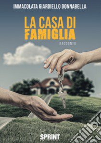 La casa di famiglia libro di Giardiello Donnabella Immacolata