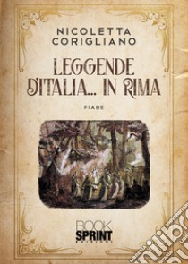 Leggende d'Italia... in rima libro di Corigliano Nicoletta