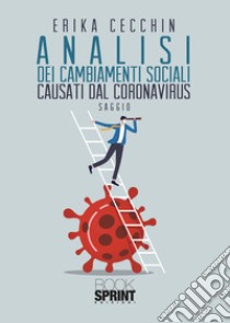 Analisi dei cambiamenti sociali causati dal Coronavirus libro di Cecchin Erika