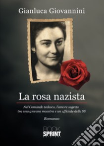 La rosa nazista libro di Giovannini Gianluca