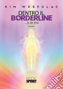 Dentro il borderline... e di più libro di Wesfulac Kim