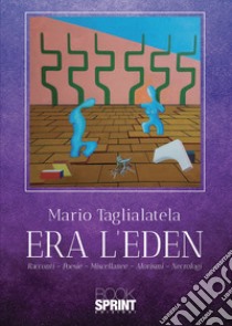 Era l'Eden libro di Taglialatela Mario