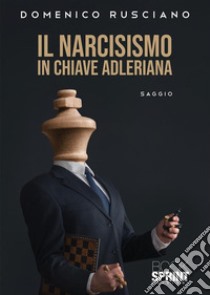 Il narcisismo in chiave adleriana libro di Rusciano Domenico