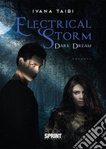 Electrical storm. Dark dream libro di Taibi Ivana