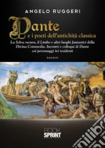 Dante e i poeti dell'antichità classica libro di Ruggeri Angelo