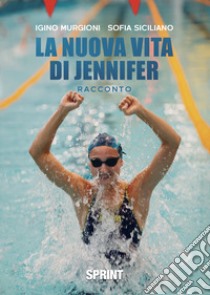 La nuova vita di Jennifer libro di Murgioni Igino; Siciliano Sofia