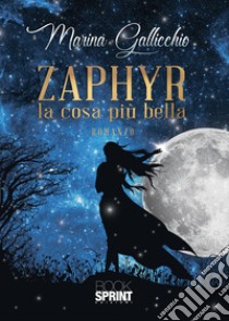 Zaphyr. La cosa più bella libro di Gallicchio Marina