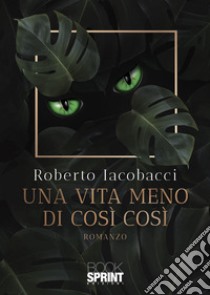 Una vita meno di così così libro di Iacobacci Roberto