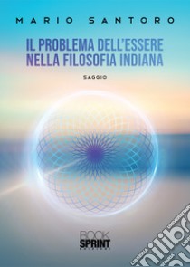 Il problema dell'Essere nella filosofia indiana libro di Santoro Mario