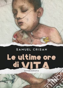 Le ultime ore di vita libro di Crisan Samuel