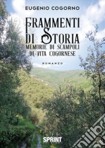 Frammenti di storia. Memorie di scampoli di vita cogornese libro di Cogorno Eugenio