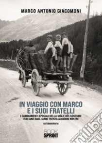 In viaggio con Marco e i suoi fratelli libro di Giacomoni Marco Antonio