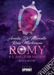 Romy e l'amuleto magico libro di Di Marcello Amalia; Martorana Rosa