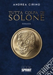 Tutta colpa di Solone libro di Cirino Andrea