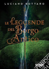 Le leggende del Borgo Antico libro di Bottaro Luciano