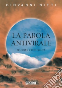 La parola antivirale. Religione e spiritualità libro di Nitti Giovanni