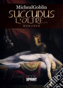 Succubus. L'oltre... libro di Michaelgoblin