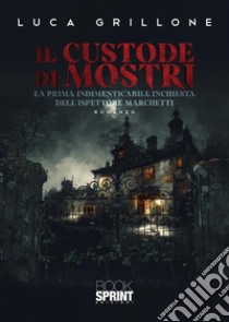 Il custode di mostri libro di Grillone Luca