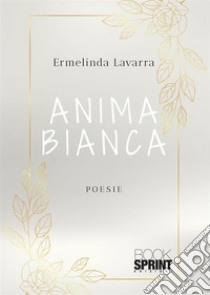 Anima bianca libro di Lavarra Ermelinda