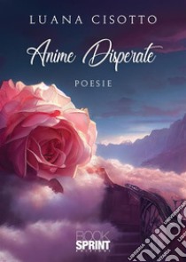 Anime disperate libro di Cisotto Luana