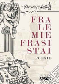 Fra le mie frasi stai libro di Piccola Saffo