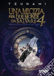 Un'amicizia per due mondi da salvare. Vol. 4 libro di Tzunami