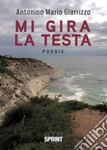 Mi gira la testa libro di Giarrizzo Antonino Mario