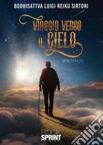 Viaggio verso il cielo libro di Sirtori Luigi