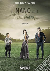 Il nano e il latin lover libro di Vandi Johnny