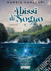 Abissi di sogno libro di Canacari Marzia