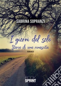 I giorni del sole libro di Sopranzi Sabrina