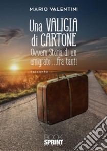 Una valigia di cartone libro di Valentini Mario