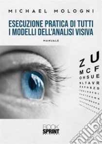 Esecuzione pratica di tutti i modelli dell'analisi visiva libro di Mologni Michael