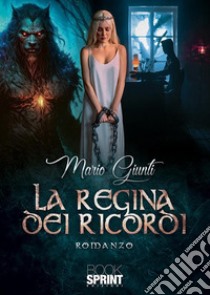 La regina dei ricordi libro di Giunti Mario