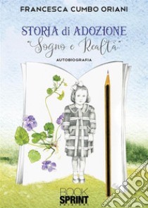 Storia di adozione. Sogno e raltà libro di Oriani Cumbo Francesca