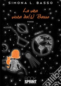 La vita vista da(l) Basso libro di Basso Simona L.