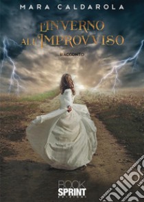 L'inverno all'improvviso libro di Caldarola Mara