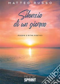 Silenzio di un giorno libro di Russo Matteo