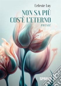 Non sa più cos'è l'eterno libro di Loy Celeste