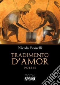 Tradimento d'amor libro di Bonelli Nicola