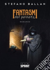 Fantasmi dal passato libro di Ballan Stefano