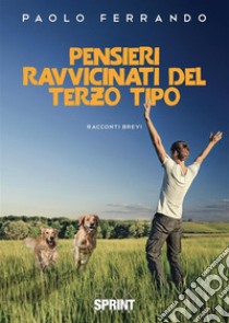 Pensieri ravvicinati del terzo tipo libro di Ferrando Paolo