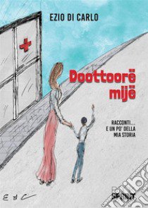 Doottoorë mijë libro di Di Carlo Ezio