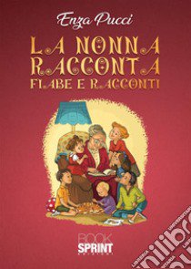 La nonna racconta fiabe e racconti libro di Pucci Enza