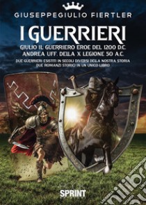 I guerrieri libro di Fiertler Giuseppegiulio