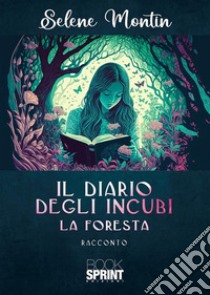 Il diario degli incubi. La foresta libro di Montin Selene