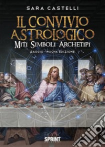 Il convivio astrologico libro di Castelli Sara