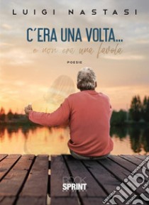 C'era una volta... libro di Nastasi Luigi